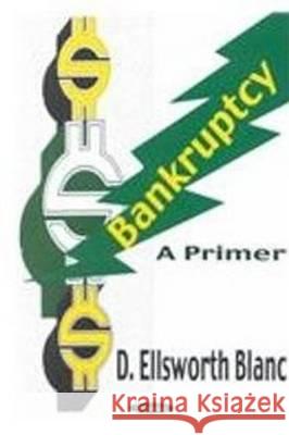 Bankruptcy: A Primer D Ellsworth Blanc 9781590332184 Nova Science Publishers Inc