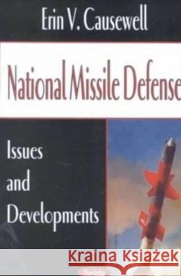 National Missile Defense: Issues & Developments Erin V Causewell 9781590332474 Nova Science Publishers Inc