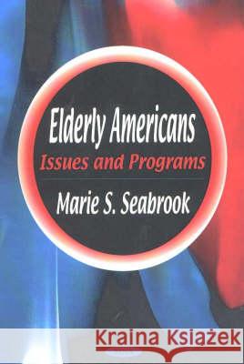 Elderly Americans: Issues & Programs Marie S Seabrook 9781590332634 Nova Science Publishers Inc