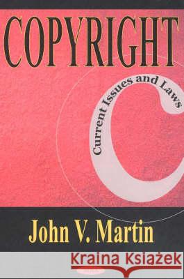 Copyright: Current Issues & Laws John V Martin 9781590332689 Nova Science Publishers Inc