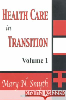 Health Care in Transition, Volume 1 Mary N Smyth 9781590332726