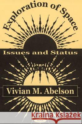 Exploration of Space: Issues & Status Vivian M Abelson 9781590332733 Nova Science Publishers Inc