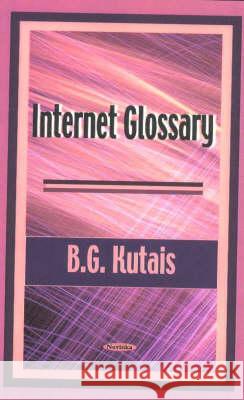 Internet Glossary B G Kutais 9781590332979 Nova Science Publishers Inc