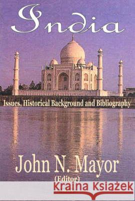 India: Issues, Historical Background & Bibliography John N Mayor 9781590332993