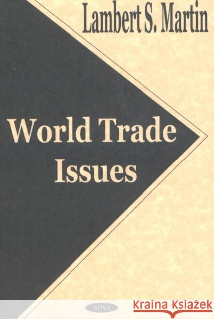 World Trade Issues Lambert S Martin 9781590333075 Nova Science Publishers Inc