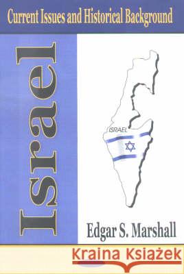 Israel: Current Issues & Historical Background Edgar S Marshall 9781590333259 Nova Science Publishers Inc