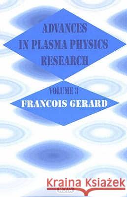 Advances in Plasma Physics Research: Volume 3 Francois Gerard 9781590333297 Nova Science Publishers Inc