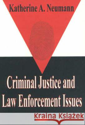 Criminal Justice & Law Enforcement Issues Katherine A Neumann 9781590333341 Nova Science Publishers Inc