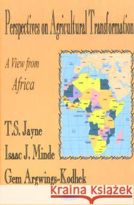 Perspectives on Agricultural Transformation: A View From Africa T S Jayne 9781590333440 Nova Science Publishers Inc