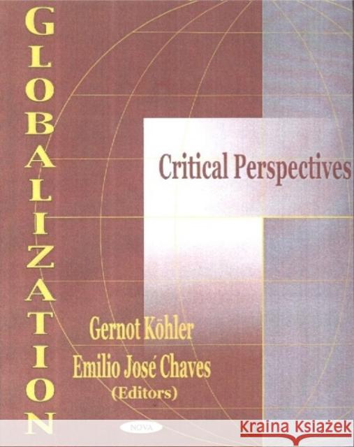 Globalization: Critical Perspectives Gernot Kohler, Emilio Jose Chaves 9781590333464