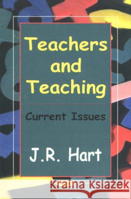 Teachers & Teaching: Current Issues J R Hart 9781590333631 Nova Science Publishers Inc