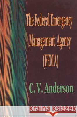 Federal Emergency Management Agency (Fema) C V Anderson 9781590333853 Nova Science Publishers Inc