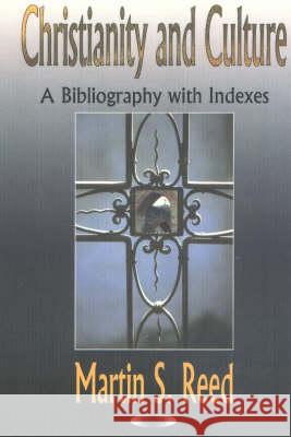 Christianity & Culture: A Bibliography with Indexes Martin S Reed 9781590333952 Nova Science Publishers Inc