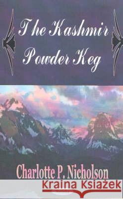 Kashmir Powder Keg Charlotte P Nicholson 9781590334034 Nova Science Publishers Inc