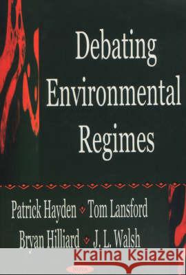 Debating Environmental Regimes Patrick Hayden 9781590334256 Nova Science Publishers Inc
