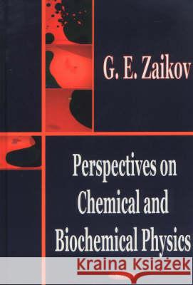 Perspectives on Chemical & Biochemical Physics G E Zaikov 9781590334331 Nova Science Publishers Inc