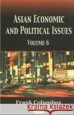 Asian Economic & Political Issues: Volume 6 Fran Columbu 9781590334409 Nova Science Publishers Inc