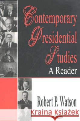 Contemporary Presidential Studies: A Reader Robert P Watson 9781590334478 Nova Science Publishers Inc
