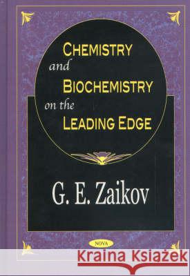 Chemistry & Biochemistry on the Leading Edge G E Zaikov 9781590334485 Nova Science Publishers Inc