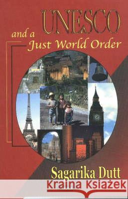 Unesco & a Just World Order Sagarika Dutt 9781590334683