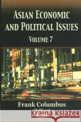 Asian Economic & Political Issues: Volume 7 Frank Columbus 9781590334737 Nova Science Publishers Inc
