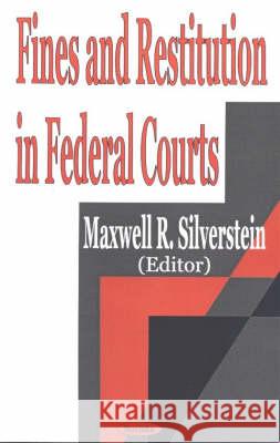 Fines & Restitution in Federal Courts Maxwell R Silverstein 9781590334911 Nova Science Publishers Inc