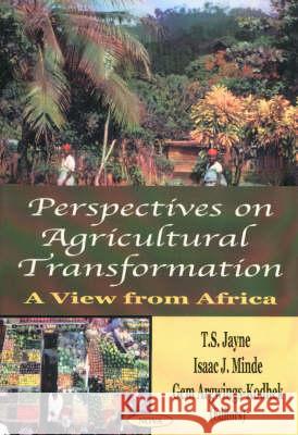 Perspectives on Agricultural Transformation: A View From Africa T S Jayne 9781590335369 Nova Science Publishers Inc