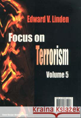 Focus on Terrorism, Volume 5 Edward V Linden 9781590335444 Nova Science Publishers Inc