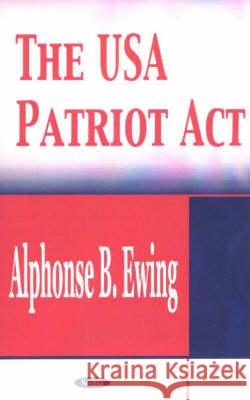 USA Patriot Act Alphonse B Ewing 9781590335628 Nova Science Publishers Inc