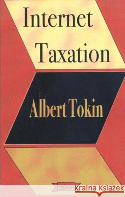 Internet Taxation Albert Tokin 9781590335857 Nova Science Publishers Inc