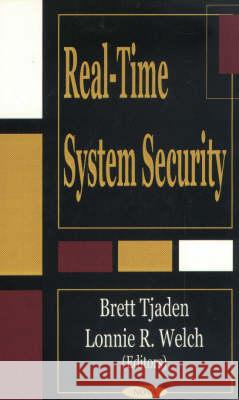 Real-Time System Security Brett Tjaden, Lonnie R Welch 9781590335864 Nova Science Publishers Inc