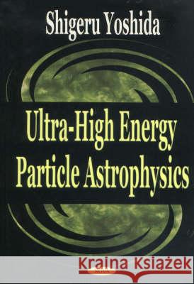 Extremely High Energy Cosmic Rays Shigeru Yoshida 9781590335932 Nova Science Publishers Inc