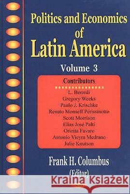 Politics & Economics of Latin America, Volume 3 Frank H Columbus 9781590336199 Nova Science Publishers Inc
