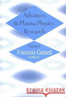 Advances in Plasma Physics Research: Volume 4 Francois Gerard 9781590336298 Nova Science Publishers Inc