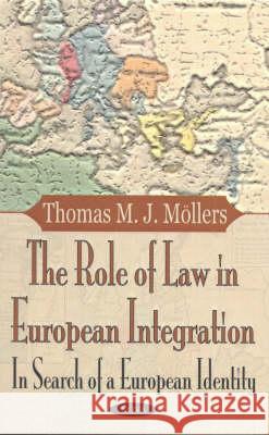 Role of Law in European Integration: In Search of A European Identity Thomas M J Mollers 9781590336588