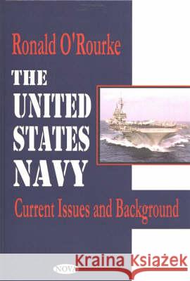 United States Navy: Current Issues & Background Ronald O Rourke 9781590336618 Nova Science Publishers Inc