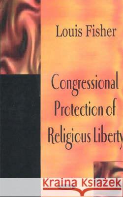 Congressional Protection of Religious Liberty Louis Fisher 9781590336694