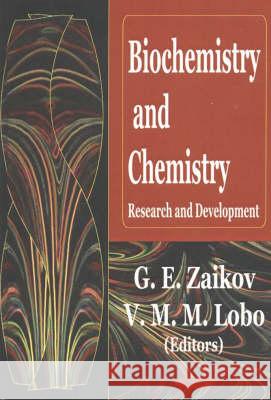 Biochemistry & Chemistry: Research & Development G E Zaikov, V M M Lobo 9781590336946 Nova Science Publishers Inc