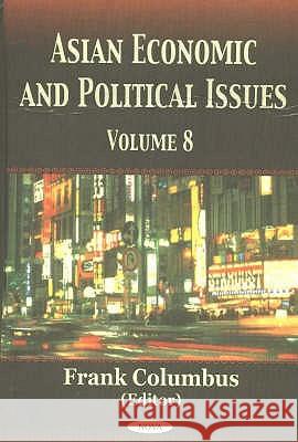 Asian Economic & Political Issues: Volume 8 Frank Columbus 9781590336960 Nova Science Publishers Inc