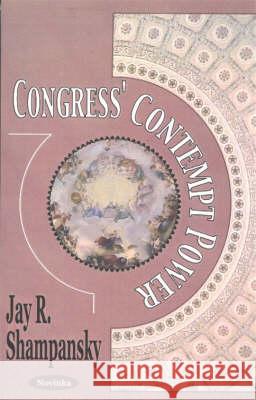 Congress' Contempt Power Jay R Shampansky 9781590337059 Nova Science Publishers Inc