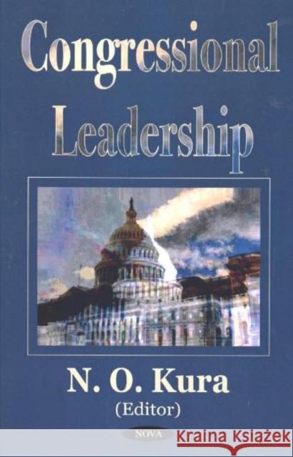 Congressional Leadership N O Kura 9781590337172 Nova Science Publishers Inc