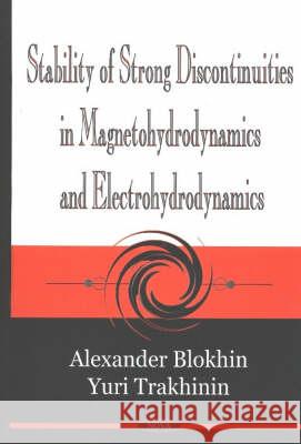 Stability of Strong Discontinuities in Magnetohydrodynamics & Electrohydrodynamics Alexander Blokhin, Yuri Trakhinin 9781590337523