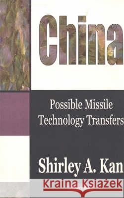 China: Possible Missile Technology Transfers Shirley A Kan 9781590337585 Nova Science Publishers Inc