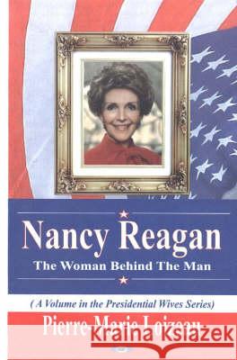 Nancy Reagan: The Woman Behind the Man Pierre-Marie Loizeau 9781590337592