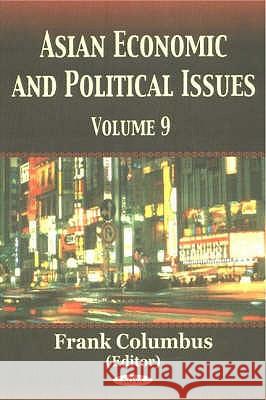 Asian Economic & Political Issues: Volume 9 Frank Columbus 9781590337646 Nova Science Publishers Inc