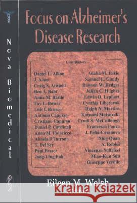 Focus on Alzheimer's Disease Research Eileen M Welsh 9781590337882 Nova Science Publishers Inc