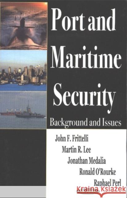 Port & Maritime Security: Background & Issues John F Frittelli 9781590338230