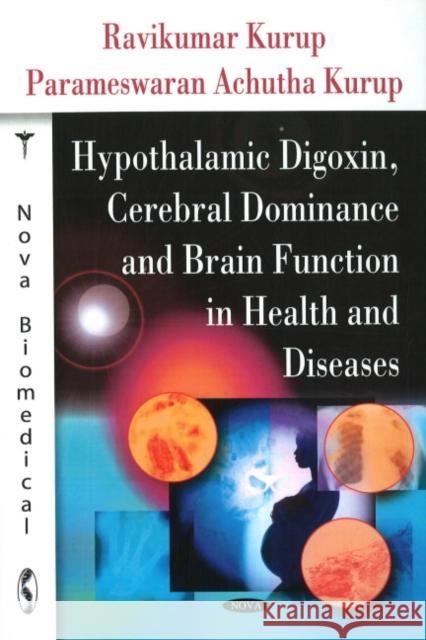 Hypothalamic Digoxin, Cerebral Dominance and Brain Function in Health and Diseases Ravikumar Kurup 9781590338254 Nova Science Publishers Inc