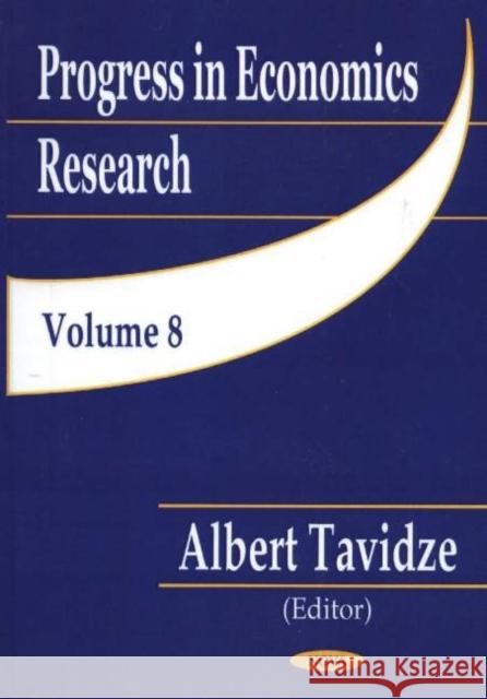 Progress in Economics Research, Volume 8 Albert Tavidze 9781590338384 Nova Science Publishers Inc