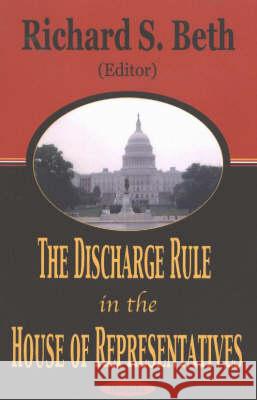 Discharge Rule in the House of Representatives Richard S Beth 9781590338735 Nova Science Publishers Inc